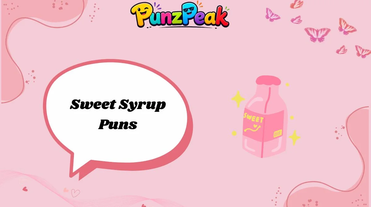 Sweet Syrup Puns