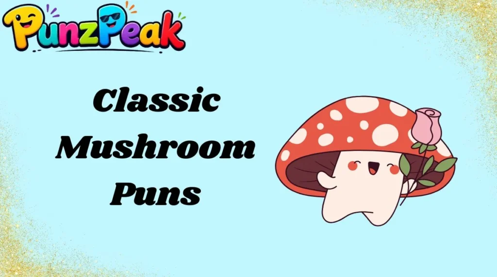 Classic Mushroom Puns