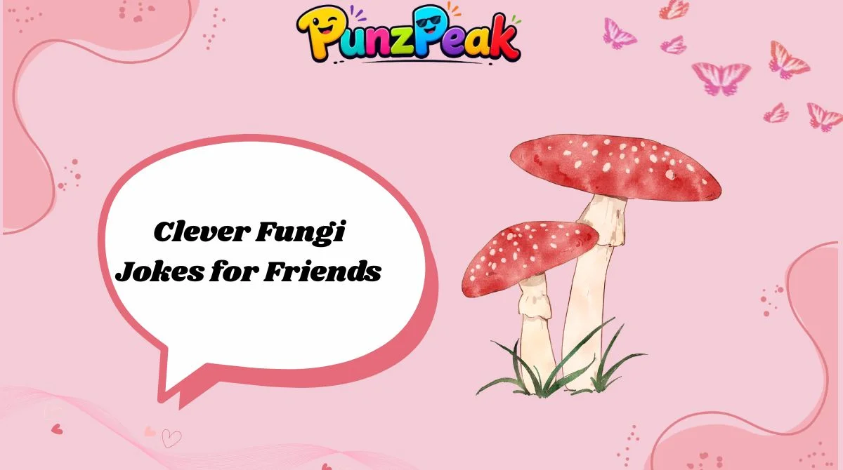 Clever Fungi Jokes for Friends