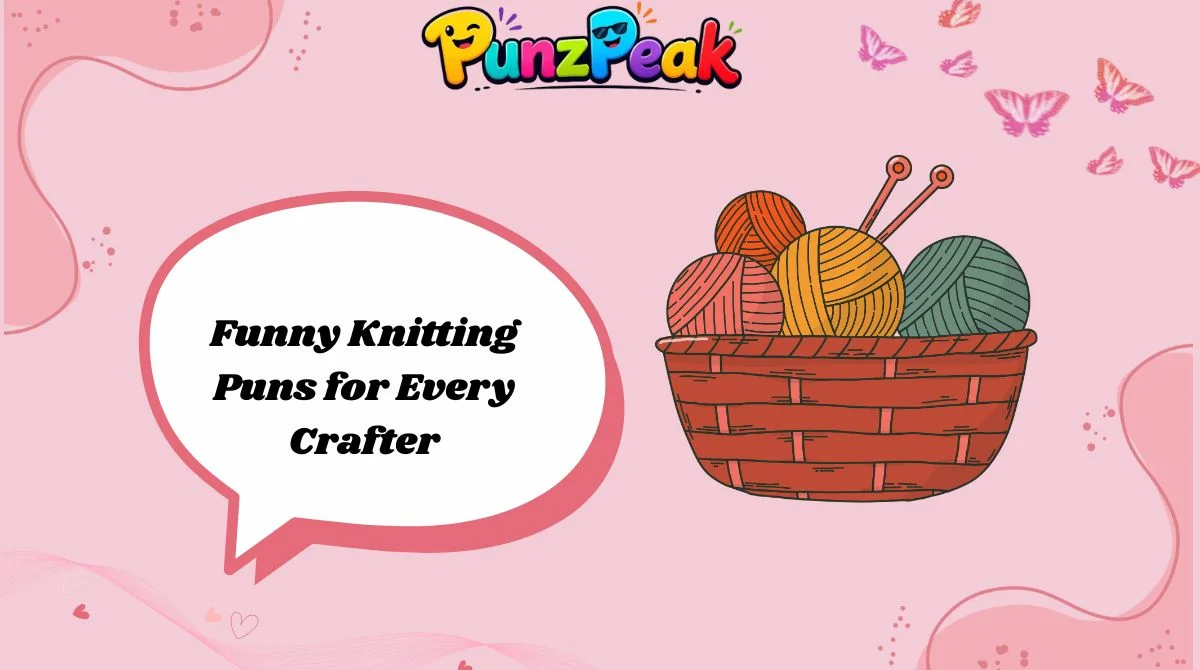 Funny Knitting Puns for Every Crafter