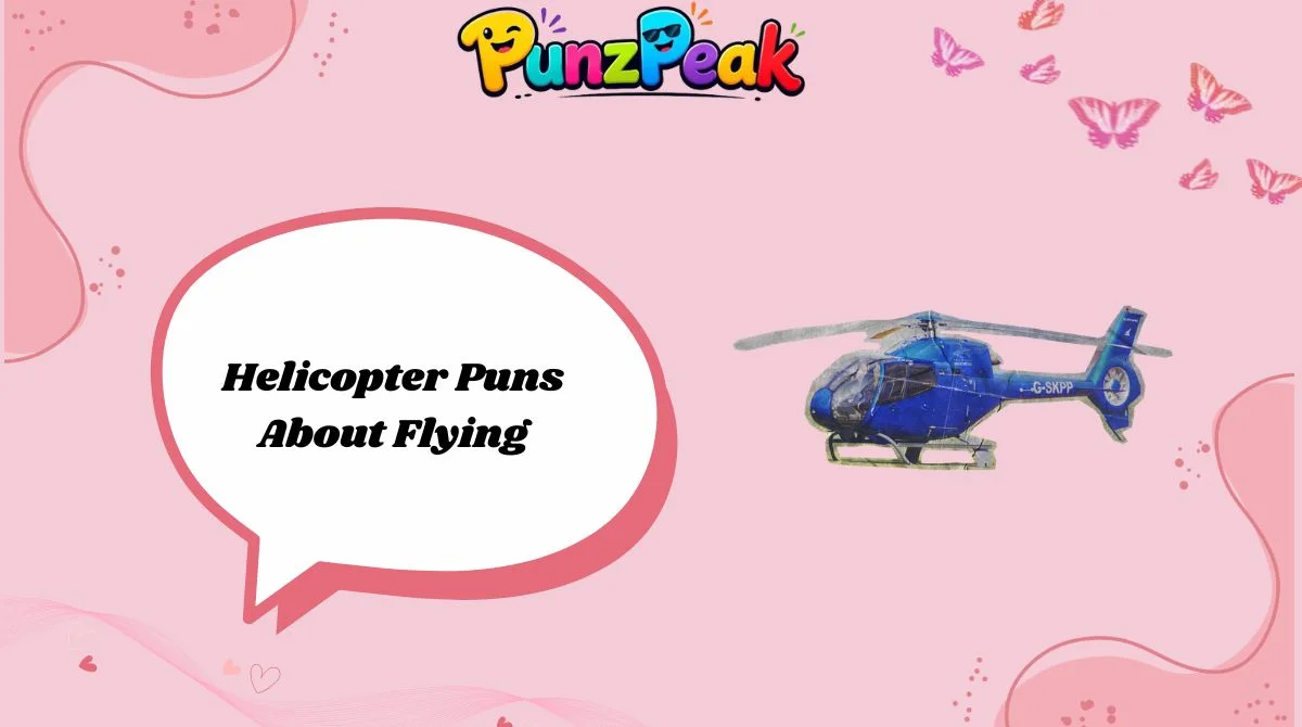 Helicopter Puns About Flying
