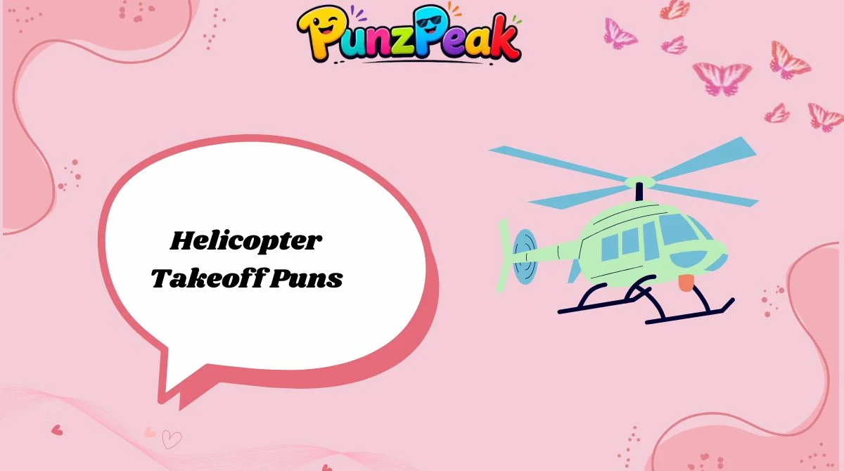 Helicopter Takeoff Puns