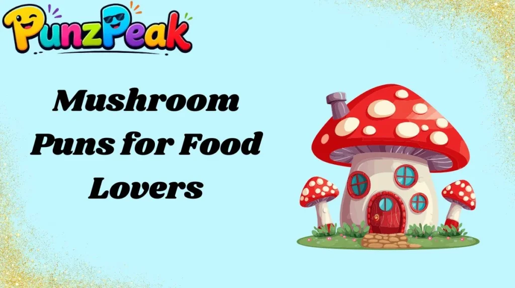 Mushroom Puns for Food Lovers