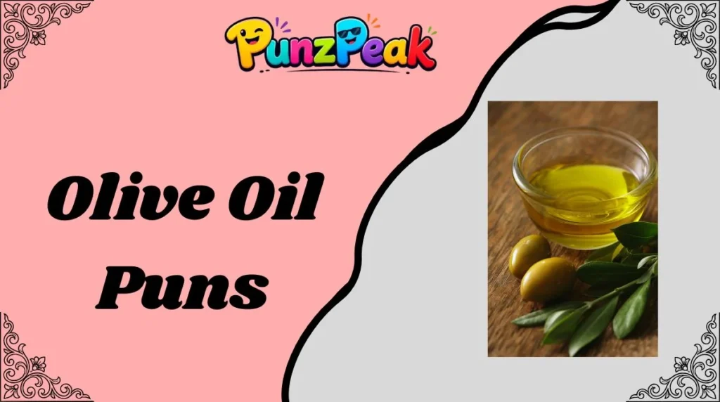 olive oil puns
