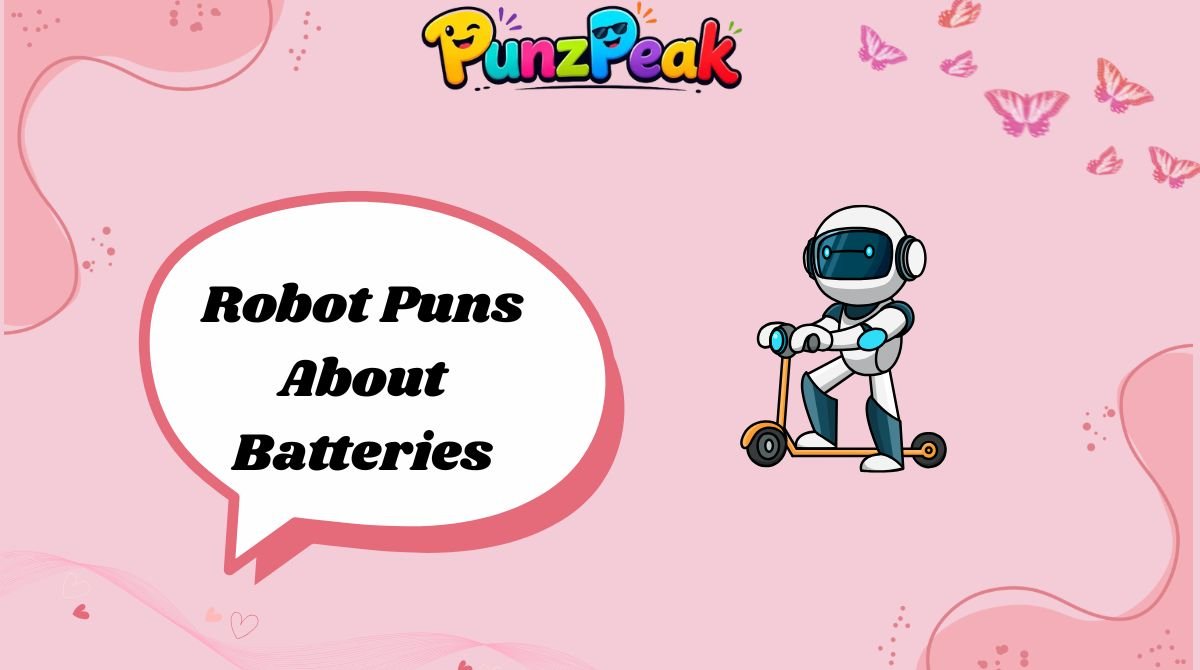 Robot Puns About Batteries