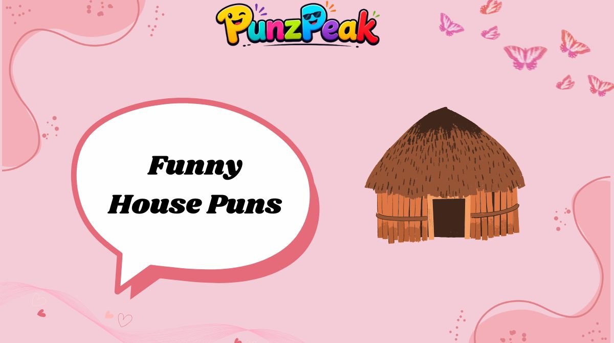 Funny House Puns