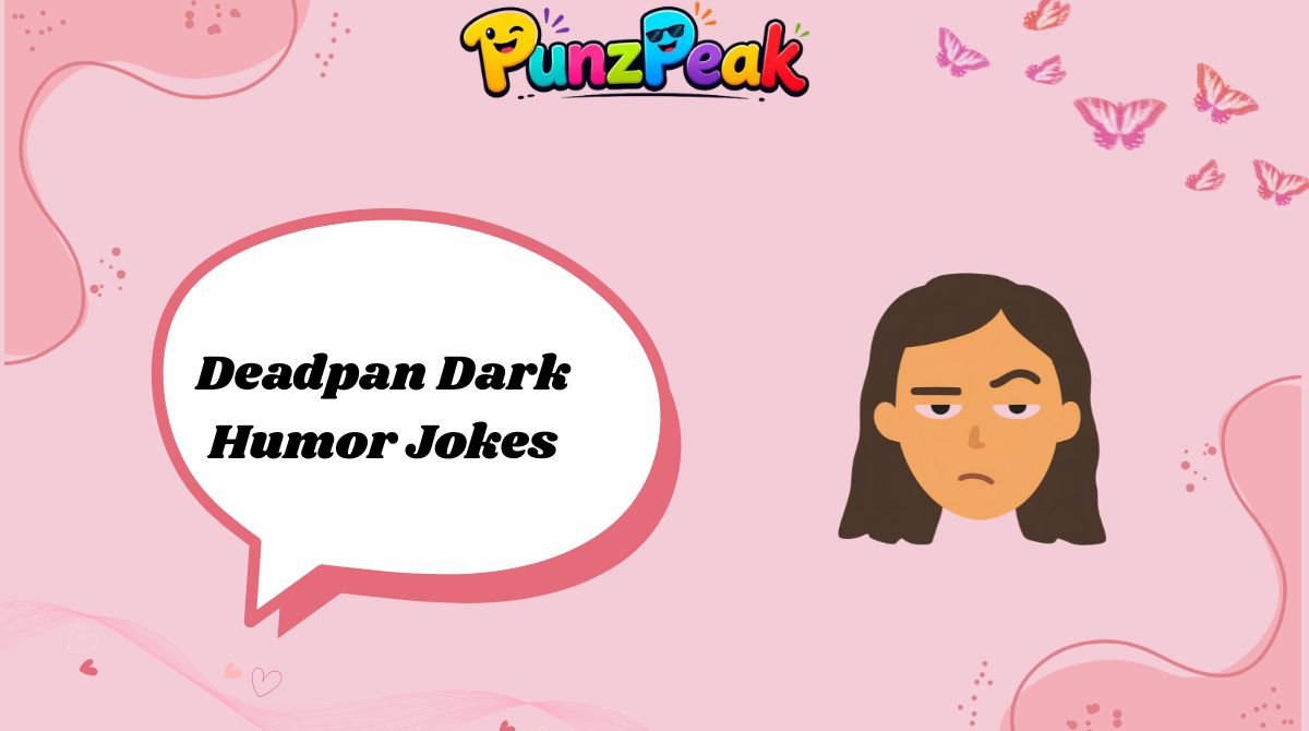 Deadpan Dark Humor Jokes