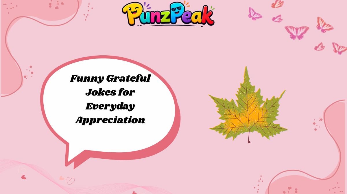 Funny Grateful Jokes for Everyday Appreciation