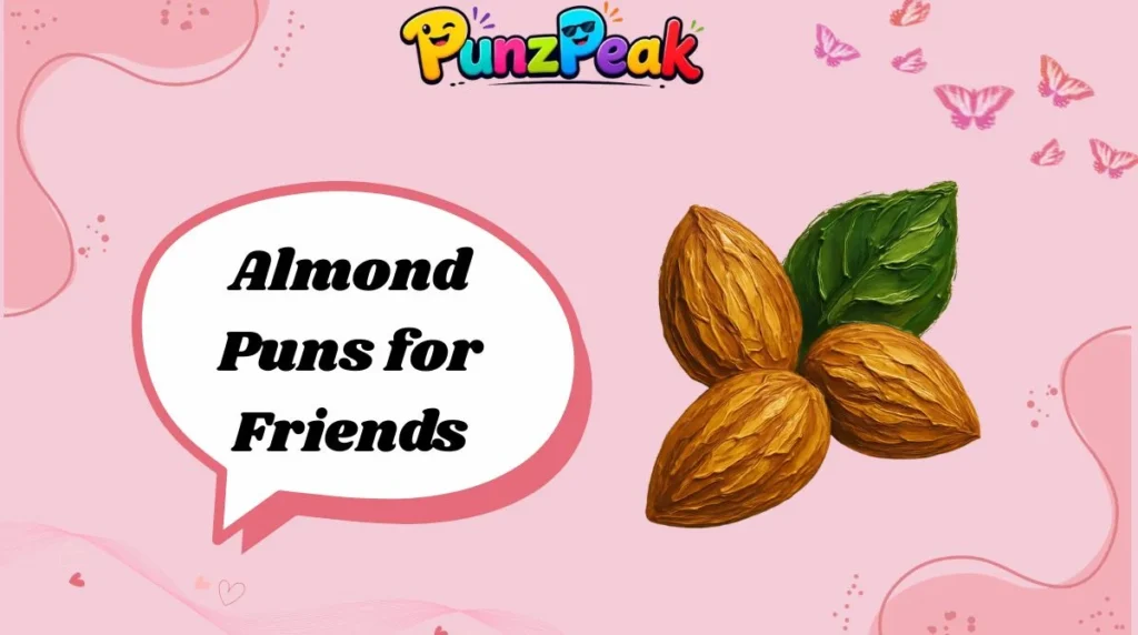 Almond Puns for Friends